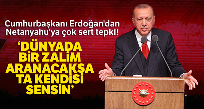 Cumhurbaşkanı Erdoğan'dan Netanyahu'ya çok sert tepki!