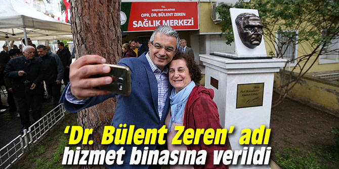 ‘Dr. Bülent Zeren’ adı hizmet binasına verildi