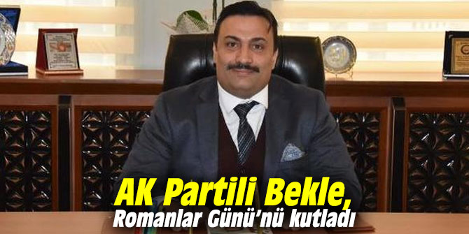 AK Partili Bekle, Romanlar Günü’nü kutladı