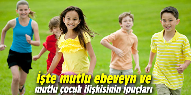 İşte mutlu ebeveyn ve mutlu çocuk ilişkisinin ipuçları