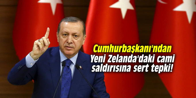 Cumhurbaşkanı'ndan Yeni Zelanda'daki cami saldırısına sert tepki!
