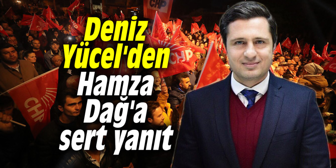 Deniz Yücel'den Hamza Dağ'a sert yanıt