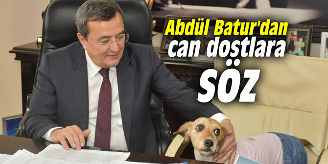 Abdül Batur'dan can dostlara söz