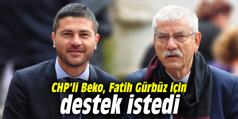 CHP’li Beko, Fatih Gürbüz için destek istedi