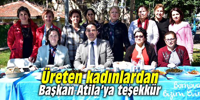 Üreten kadınlardan Başkan Atila’ya teşekkür