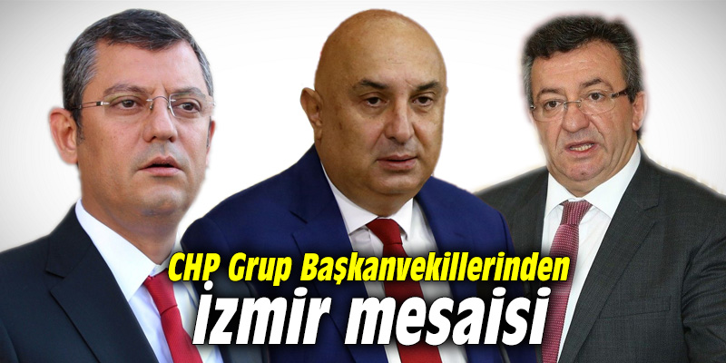 CHP Grup Başkanvekillerinden İzmir mesaisi