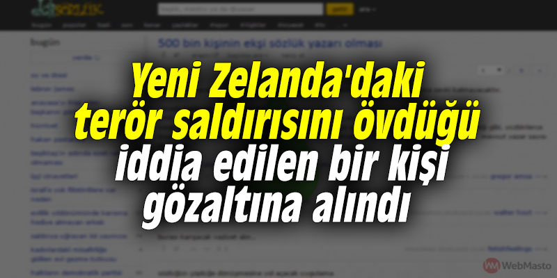 Yeni Zelanda'daki terör saldırısını övdüğü iddia edilen bir kişi gözaltına alındı