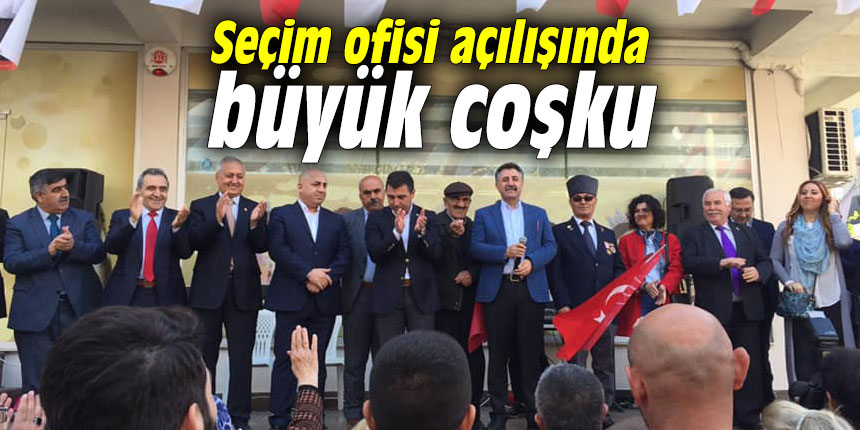 Seçim ofisi açılışında büyük coşku