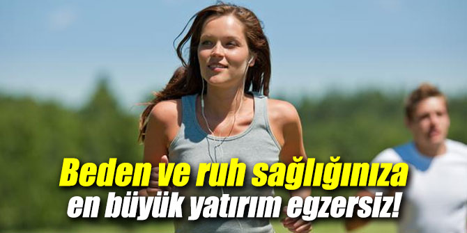 Beden ve ruh sağlığınıza en büyük yatırım egzersiz!