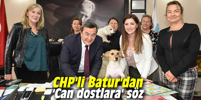 CHP'li Batur'dan 'Can dostlara' söz