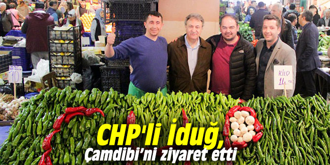 CHP'li İduğ, Çamdibi Kapalı Pazaryeri'ni ziyaret etti