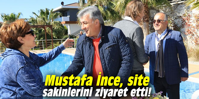 CHP'li İnce, site sakinlerini ziyaret etti!