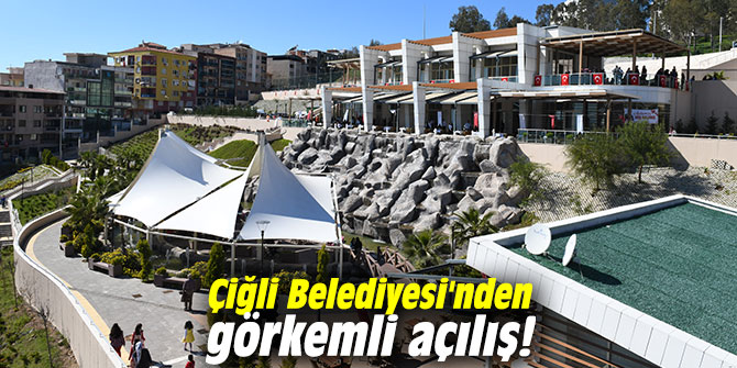 Çiğli Belediyesi'nden görkemli açılış!