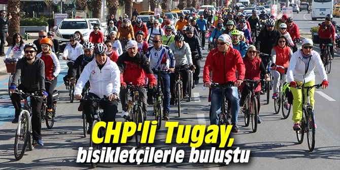 CHP'li Tugay, bisikletçilerle buluştu