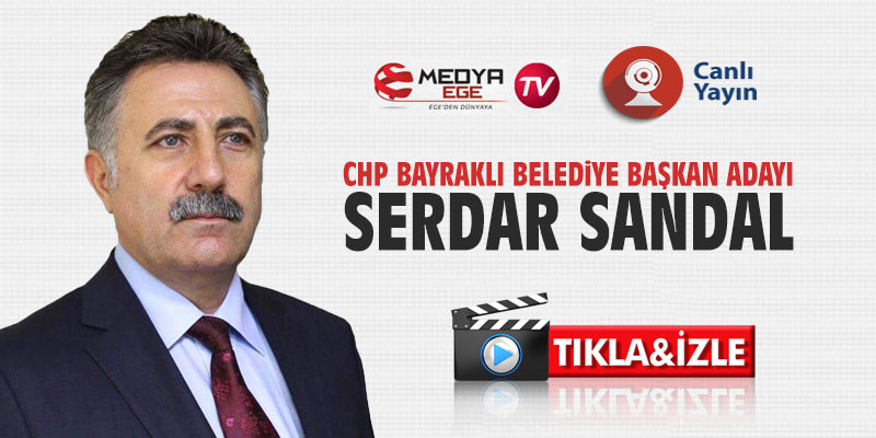CHP Bayraklı Belediye Başkan Adayı Serdar Sandal, Medya Ege TV'nin konuğu