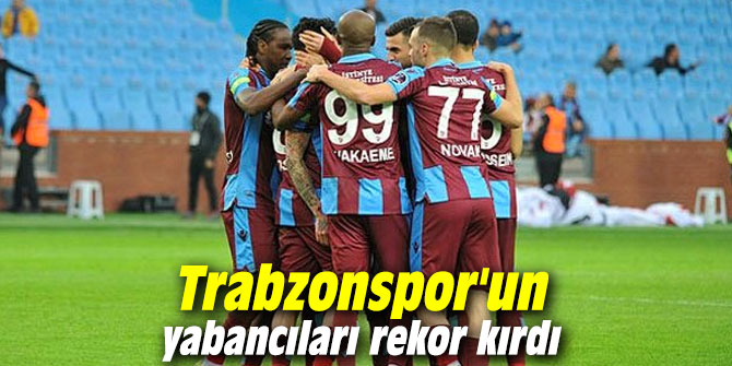 Trabzonspor'un yabancıları rekor kırdı