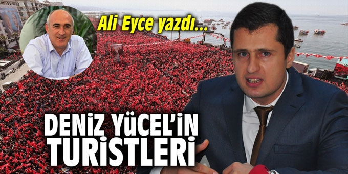 Deniz Yücel’in turistleri!