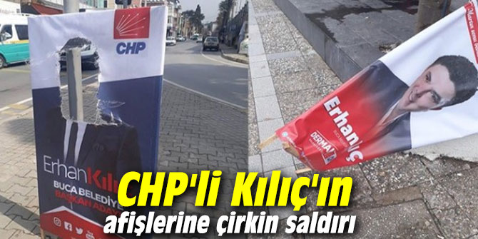CHP'li Kılıç'ın afişlerine çirkin saldırı