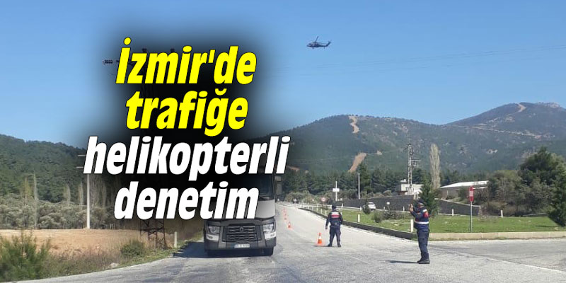 İzmir'de trafiğe helikopterli denetim
