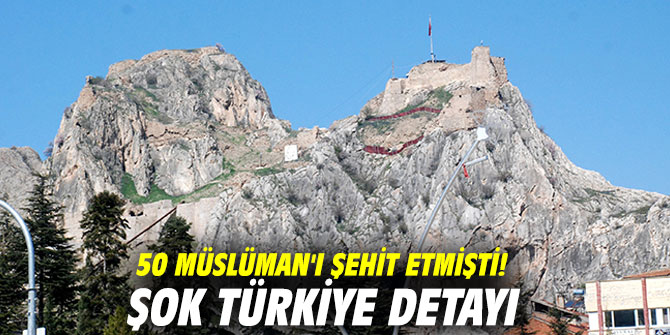 50 Müslüman'ı şehit etmişti! Şok Türkiye detayı!