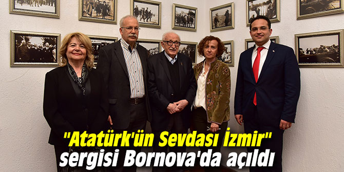 Bornova'da "Atatürk'ün Sevdası İzmir" sergisi açıldı