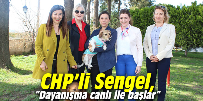 CHP’li Sengel, “Dayanışma canlı ile başlar”