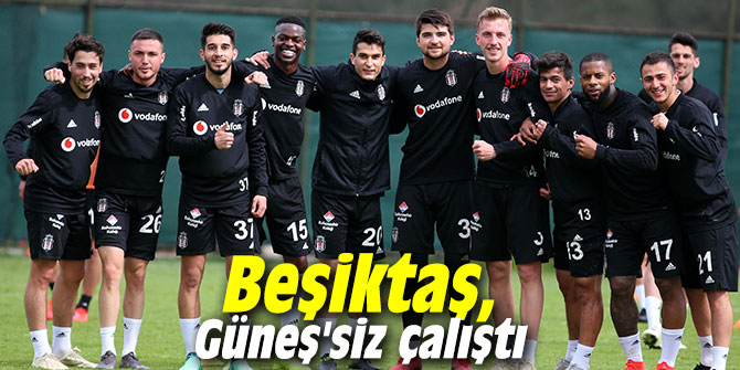 Beşiktaş, Şenol Güneş'siz çalıştı