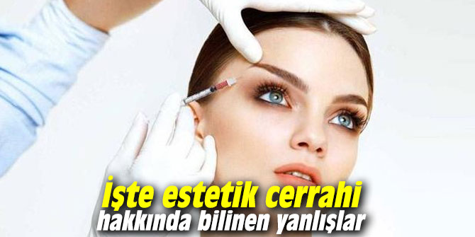 İşte estetik cerrahi hakkında bilinen yanlışlar
