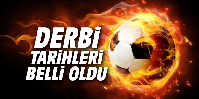 Derbi tarihleri belli oldu