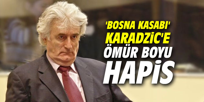 'Bosna Kasabı' Karadzic'e ömür boyu hapis