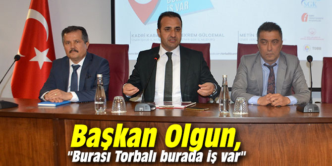 Başkan Olgun, "Burası Torbalı burada iş var"