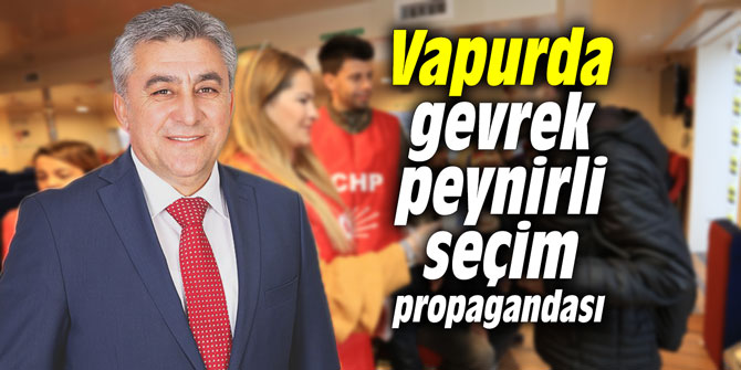 Vapurda "gevrek-peynir"li seçim propagandası