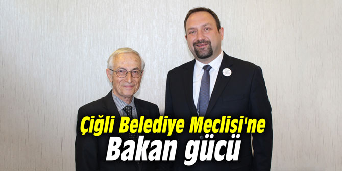 Çiğli Belediye Meclisi'ne Bakan gücü
