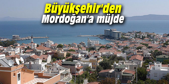 Büyükşehir'den Mordoğan'a müjde