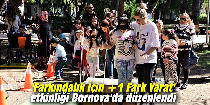 'Farkındalık İçin +1 Fark Yarat' etkinliği Bornova'da düzenlendi