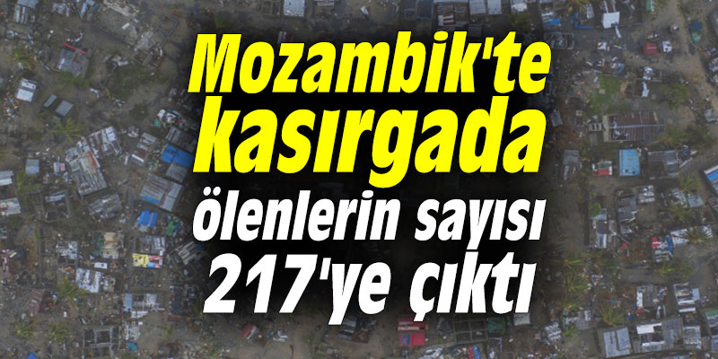 Mozambik'te kasırgada ölenlerin sayısı 217'ye çıktı