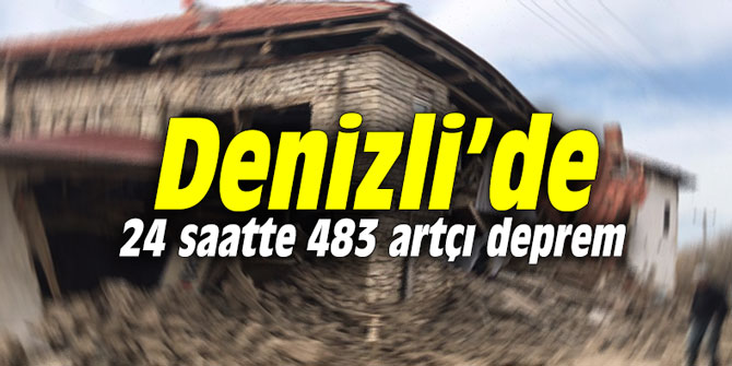 Denizli’de 24 saatte 483 artçı deprem