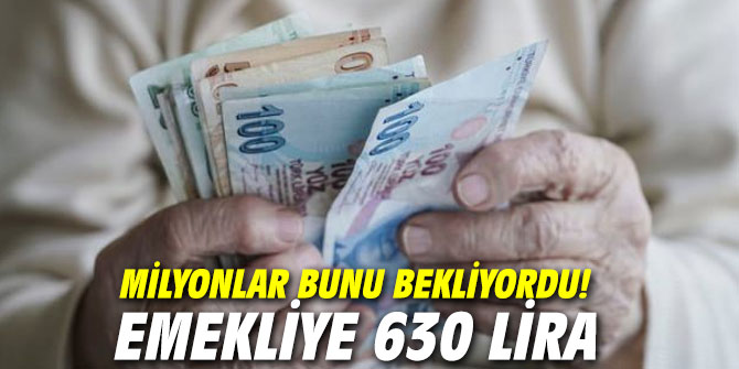 Milyonlar bunu bekliyordu! Emekliye 630 lira