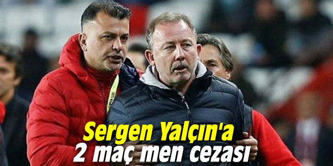 Sergen Yalçın'a 2 maç men cezası
