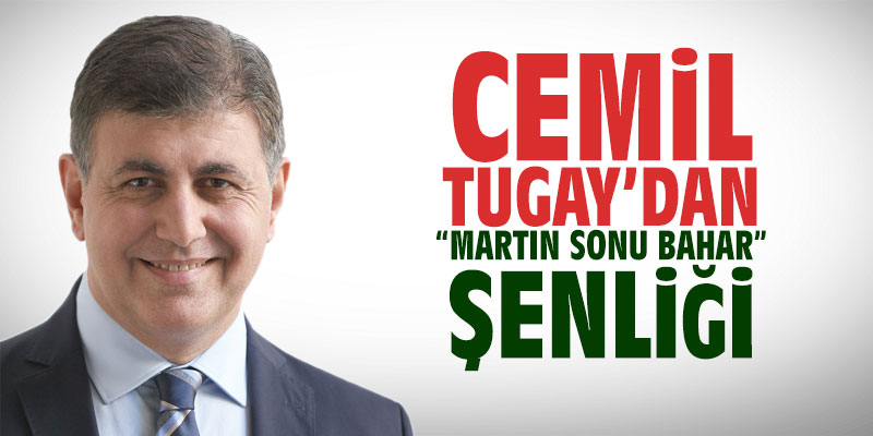 Cemil Tugay'dan "Martın Sonu Bahar" şenliği