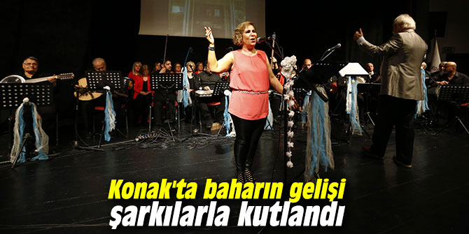 Konak'ta baharın gelişi şarkılarla kutlandı