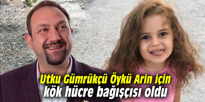 Utku Gümrükçü Öykü Arin için kök hücre bağışçısı oldu
