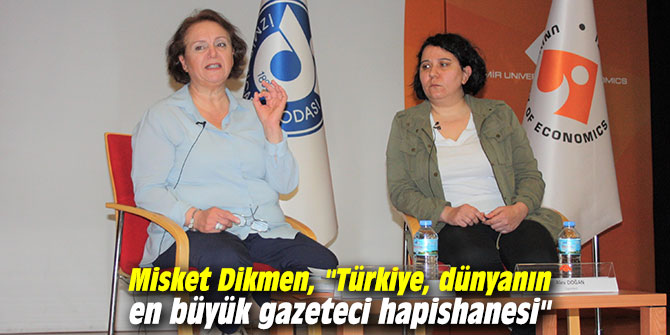 Misket Dikmen, "Türkiye, dünyanın en büyük gazeteci hapishanesi"