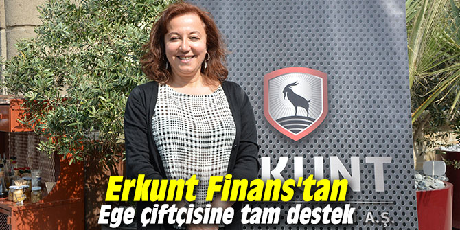 Erkunt Finans'tan Ege çiftçisine tam destek