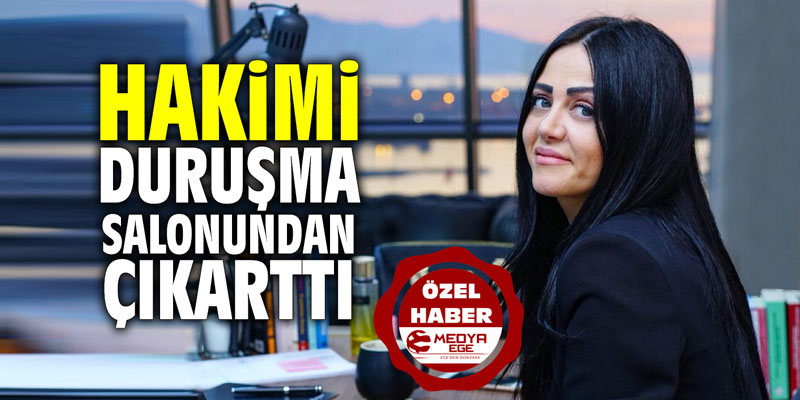 Hakimi duruşma salonundan çıkarttı!