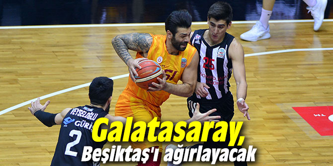 Galatasaray, Beşiktaş'ı ağırlayacak