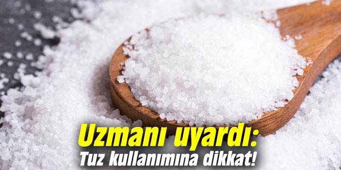 Uzmanı uyardı: Tuz kullanımına dikkat!