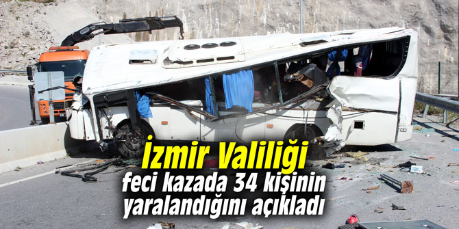 İzmir Valiliği, feci kazada 34 kişinin yaralandığını açıkladı