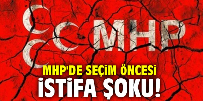 MHP'de seçim öncesi istifa şoku!