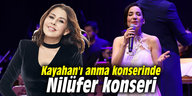 Kayahan'ı anma konserinde Nilüfer konseri